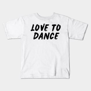 Love To Dance Kids T-Shirt